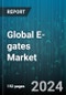 Global E-gates Market by Component (Hardware, Service, Software), Type (Automated, Semi-Automated), Application - Forecast 2024-2030 - Product Image