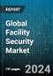 Global Facility Security Market by Component (Services, Systems), Vertical (BFSI, Government, Residential), Organization Size - Forecast 2024-2030 - Product Image