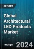 Global Architectural LED Products Market by Product Type (Conventional, Solar), Application (Backlight, Cove Lighting, In Ground), End-use - Forecast 2024-2030- Product Image