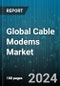 Global Cable Modems Market by Modem Type (External Modem, Internal Modem), Connectivity Type (Wired, Wireless), Distribution Channel, Application - Forecast 2024-2030 - Product Thumbnail Image