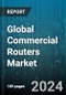 Global Commercial Routers Market by Placement (Core, Edge, Virtual), Route (Default Routing, Dynamic Routing, Static Routing), Application, Vertical - Forecast 2024-2030 - Product Thumbnail Image