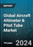 Global Aircraft Altimeter & Pitot Tube Market by Type (Aircraft Altimeter, Aircraft Pitot Tube), End-user (Commercial Aircraft, Military Aircraft) - Forecast 2024-2030- Product Image