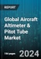 Global Aircraft Altimeter & Pitot Tube Market by Type (Aircraft Altimeter, Aircraft Pitot Tube), End-user (Commercial Aircraft, Military Aircraft) - Forecast 2024-2030 - Product Thumbnail Image
