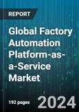 Global Factory Automation Platform-as-a-Service Market by Type (Services, Solution), End-User (Chemicals, Energy & Utilities, Food & Beverage) - Forecast 2024-2030- Product Image