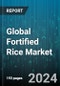 Global Fortified Rice Market by Source (Conventional, Organic), Micronutrients (Minerals, Vitamins), Technology, Distribution Channel, End-user - Forecast 2024-2030 - Product Thumbnail Image