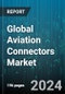 Global Aviation Connectors Market by Type (Fiber Optics, High Power, High Speed), Shape (Circular, Rectangular), Platform, Application, End User - Forecast 2024-2030 - Product Thumbnail Image