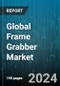 Global Frame Grabber Market by Source Signal (Analog, Digital), Application (Factory Automation, Industrial Camera Manufacturer, Scientific), End-Use - Forecast 2024-2030 - Product Thumbnail Image