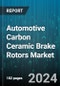 Automotive Carbon Ceramic Brake Rotors Market by Rotor Type, Sales Channel, Vehicle Type - Global Forecast 2025-2030 - Product Thumbnail Image