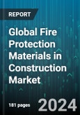 Global Fire Protection Materials in Construction Market by Product Type (Mortar, Putty, Sealants), Application (Commercial, Industrial, Residential) - Forecast 2024-2030- Product Image