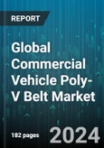 Global Commercial Vehicle Poly-V Belt Market by Type (2.40 kN, 3.20 kN, 4.00 kN), Material (EPDM, Rubber), Application, Distribution Channels - Forecast 2024-2030- Product Image