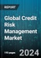Global Credit Risk Management Market by Component (Services, Software), Deployment (On-Cloud, On-Premises), Organization Size, End-User - Forecast 2024-2030 - Product Image