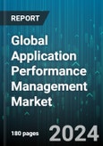 Global Application Performance Management Market by Platform (Service, Software), Access (Mobile APM, Web APM), Deployment, End-User - Forecast 2024-2030- Product Image