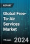 Global Free-To-Air Services Market by Device (Cable Television, Mobile TV, Radio), Broadcaster Type (Commercial, Public), Application - Forecast 2024-2030 - Product Thumbnail Image