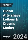 Global Aftershave Lotions & Creams Market by Product (Cream, Lotion), Ingredient (Chemical, Organic), Packaging, Distribution Channel - Forecast 2024-2030- Product Image