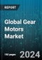 Global Gear Motors Market by Product (Gear Motor, Gearbox), Gear Type (Helical, Helical-Bevel, Planetary), Rated Power, Torque, End-Use Industry - Forecast 2024-2030 - Product Image
