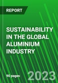 Sustainability in the Global Aluminium Industry- Product Image