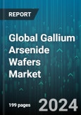 Global Gallium Arsenide Wafers Market by Type (Polycrystalline, Single Crystal), Application (Light Emitting Diodes, Phototonic Devices, Photovoltaic Devices) - Forecast 2024-2030- Product Image
