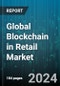 Global Blockchain in Retail Market by Platform (Bitcoin, Ethereum, Hyperledger Fabric), Applications (Compliance Management, Digital Payments, Identity Management) - Forecast 2024-2030 - Product Thumbnail Image