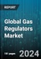 Global Gas Regulators Market by Product Type (Bolt-on, Bullnose, Campingaz), Gas Type (Corrosive Gases, Inert Gases, Toxic Gases), Application, Distribution - Forecast 2024-2030 - Product Image