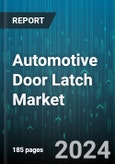 Automotive Door Latch Market by Latch Type, Application, Vehicle Type - Global Forecast 2025-2030- Product Image