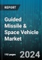 Guided Missile & Space Vehicle Market by Type, Propulsion, Application - Global Forecast 2025-2030 - Product Thumbnail Image