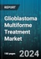 Glioblastoma Multiforme Treatment Market by Type, End-Users - Global Forecast 2025-2030 - Product Thumbnail Image
