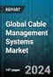 Global Cable Management Systems Market by Product (Boxes & Covers, Cable Raceway, Cable Tray & Ladders), Material (Metallic, Non-metallic), Cable Type, End-Use - Forecast 2024-2030 - Product Image