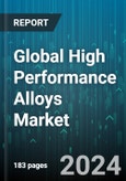 Global High Performance Alloys Market by Material (Cobalt-Based, Iron-Based, Nickel-Based), Form (Bars & Rods, Sheets & Plates, Tubes & Pipes), Melting Process, End-User - Forecast 2024-2030- Product Image