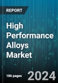 High Performance Alloys Market by Material, Form, Melting Process, End-User - Global Forecast 2025-2030- Product Image