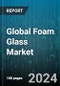 Global Foam Glass Market by Type (Close Cell, Open Cell), Application (Building & Industrial Insulation, Chemical Processing Systems, Consumer Abrasive), End-use - Forecast 2024-2030 - Product Image