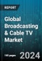 Global Broadcasting & Cable TV Market by Technology (Cable TV, Digital Terrain TV (DTT), Internet Protocol TV (IPTV)), Revenue Channel (Advertising, Subscription) - Forecast 2024-2030 - Product Image