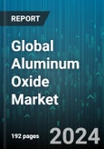 Global Aluminum Oxide Market by Structural Form (Nanoparticles, Pellets, Powder), Application (Abrasive, Aluminum Chemicals, Aluminum Smelting), End-user - Forecast 2024-2030- Product Image
