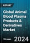 Global Animal Blood Plasma Products & Derivatives Market by Derivatives Type (Fetal Bovine Serum, Fibrinogen, Immunoglobulin), Animal Type (Bovine, Ovine) - Forecast 2024-2030 - Product Image