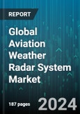 Global Aviation Weather Radar System Market by Radar Type (Airborne Radar, Ground Radar), Frequency Band (C Band, X Band), Application, Distribution Channel - Forecast 2024-2030- Product Image