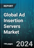 Global Ad Insertion Servers Market by Offerings (Services, Solution), Deployment Type (On-Cloud, On-Premises), Application - Forecast 2024-2030- Product Image