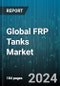 Global FRP Tanks Market by Resin Type (Epoxy, Polyester), Fiber Type (Carbon Fiber, Fiberglass), Application - Forecast 2024-2030 - Product Image