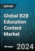 Global B2B Education Content Market by Offering (Consulting Services, Solutions), Type (Articles, E-Books, Podcasts), End-Use - Forecast 2024-2030- Product Image
