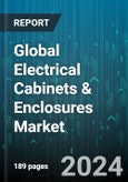 Global Electrical Cabinets & Enclosures Market by Product Type (Cabinets, Enclosures), Material (Metal, Nonmetal), Design, End-Use - Forecast 2024-2030- Product Image