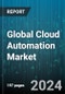 Global Cloud Automation Market by Component (Services, Software), Deployment (Hybrid, Private, Public), Organization Size, End-User - Forecast 2024-2030 - Product Thumbnail Image