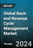 Global Back-end Revenue Cycle Management Market (RCM) by Offering (Services, Software), Deployment (On-Cloud, On-Premise), End User - Forecast 2024-2030- Product Image