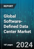 Global Software-Defined Data Center Market by Component (Hardware, Services, Software), Types (Compute Virtualization, Management & Automation Software, Network Virtualization), Organization Size, Vertical - Forecast 2024-2030- Product Image