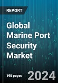 Global Marine Port Security Market by Component (Hardware, Services, Software), Technology (Network Access Control & Security, Perimeter Intrusion Detection System, Physical Acess Control System), Port Type - Forecast 2024-2030- Product Image