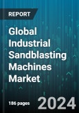 Global Industrial Sandblasting Machines Market by Product (Dry Sandblasting Machines, Pressure Sandblasting Machines, Suction Sandblasting Machines), Type (Portable, Stationary), Operation, End-User - Forecast 2024-2030- Product Image