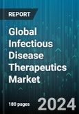Global Infectious Disease Therapeutics Market by Drug (Antibiotics, Antifungal Drugs, Antiparasitic Drugs), Route of Administration (Intravenous, Oral, Topical), Disease, Distribution Channel, End-User - Forecast 2024-2030- Product Image