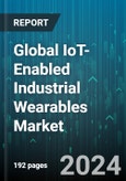 Global IoT-Enabled Industrial Wearables Market by Device Type (AR Glasses, Smart Bands, Smartwatches), Component (Camera Modules, Connectivity Components, Electromechanicals, Cases, & Frames), Industry - Forecast 2024-2030- Product Image