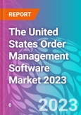 The United States Order Management Software Market 2023- Product Image