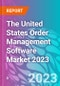 The United States Order Management Software Market 2023 - Product Thumbnail Image