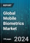 Global Mobile Biometrics Market by Component (Hardware, Software), Authentication Mode (Multi-factor Authentication, Single-factor Authentication), Technology, Application, Industry - Forecast 2024-2030 - Product Thumbnail Image