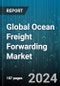 Global Ocean Freight Forwarding Market by Type (Full Container Load, Less than Container Load), Service (Charter Services, Documentation & PO Management, Packaging & Labeling), End-User - Forecast 2024-2030 - Product Thumbnail Image
