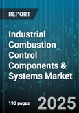 Industrial Combustion Control Components & Systems Market by Component Type, End-Use Industry, Technology, Fuel Type, Installation Type - Global Forecast to 2030- Product Image
